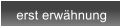 erst erw�hnung